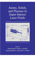 Atoms, Solids, and Plasmas in Super-Intense Laser Fields