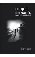 Lo Que No Sabia Parte II
