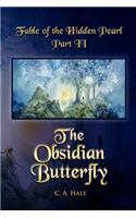 Fable of the Hidden Pearl Part II, The Obsidian Butterfly