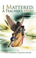 I Mattered a Teacher's Story