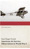 American Air Service Observation in World War I (WWI Centenary Series)