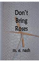 Don't Bring Roses