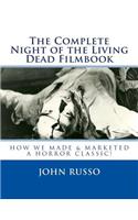 The Complete Night of the Living Dead Filmbook & Scrapbook: Memories & Memorabilia for Fans & Filmmakers