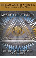 Mystic Christianity, or the Inner Teachings of the Master