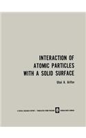 Interaction of Atomic Particles with a Solid Surface / Vzaimodeistvie Atomnykh Chastits S Poverkhnost'yu Tverdogo Tela / Взаимодействие Атом