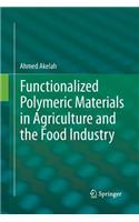 Functionalized Polymeric Materials in Agriculture and the Food Industry
