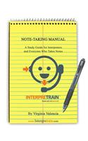Note-Taking Manual: A Study Guide for Interpreters and Everyone Who Takes Notes