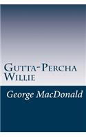 Gutta-Percha Willie