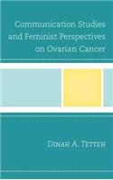 Communication Studies and Feminist Perspectives on Ovarian Cancer