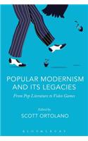 Popular Modernism and Its Legacies: From Pop Literature to Video Games