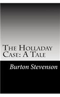 Holladay Case: A Tale