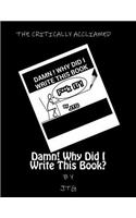 Damn! Why Did I Write This Book?