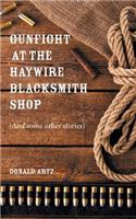 Gunfight at the Haywire Blacksmith Shop