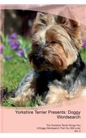 Yorkshire Terrier Presents: Doggy Wordsearch The Yorkshire Terrier Brings You A Doggy Wordsearch That You Will Love! Vol. 3