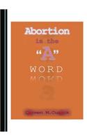 Abortion Is the a Word