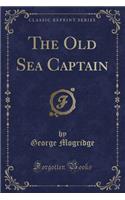 The Old Sea Captain (Classic Reprint)