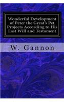 Wonderful Development of Peter the Great's Pet Projects According to His Last Will and Testament