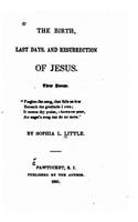 Birth, Last Days and Resurrection of Jesus, Three Poems