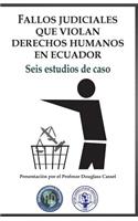 Fallos judiciales que violan Derechos Humanos en Ecuador