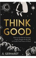 Think Good