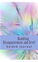 Handling Disappointment and Grief - Guided Journal: A Safe Place To Express Your Thoughts Feelings and Emotions