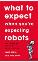 What to Expect When You're Expecting Robots