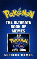 Pokemon: The Ultimate Book of Memes (Contains Hundreds of Hilarious Pokemon Memes and Jokes! Pokemon, Pokemon Memes, Pokemon Go, Pokemon Guide, Pokemon Kindle, Memes, Pokemon Jokes, Pokemon Memes for Kids, Pokemon Book)