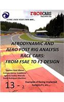 Aerodynamic and Aero Post Rig Analysis Race Cars: From Fsae to F1 Design 13-2: Everything Necessary to Design Any Race Car, Mainly Focusing on Aerodynamics, Suspension and Grip: Volume 15