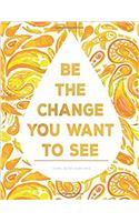 Unlined Journal - Be the Change You Want to See: Blank Paper Notebook, Orange, 8.5 X 11, with Inspirational Quote Cover