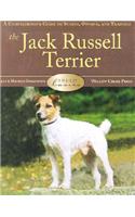 The Jack Russell Terrier: A Comprehensive Guide to Buying, Owning, and Training: A Comprehensive Guide to Buying, Owning, and Training