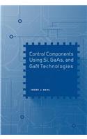 Control Components Using Si, GAAS, and Gan Technologies