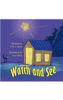Watch and See