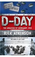 D-Day: The Invasion of Normandy, 1944 [the Young Readers Adaptation]