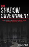 The Shadow Government: CIA Involvement in the Kennedy Assassination, Vietnam, Iran Contra, Afghanistan, and Beyond