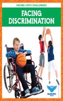 Facing Discrimination: (Facing Life's Challenges)