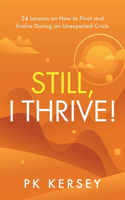 Still, I Thrive!