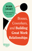 Bosses, Coworkers, and Building Great Work Relationships