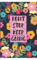 Dont Stop Keep Going: Fitness Log Book To Track Your Fitness - Fitness Planner For Men And Women - Track Your Fitness With Easily Using This Fitness Journal
