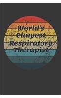 World's Okayest Respiratory Therapist Notebook: Lined Journal, 120 Pages, 6 x 9, Funny Dream Job, Starting New Career Gag Gift Journal Matte Finish