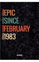 Epic Since February 1983 Notebook: Lined Notebook / Journal Diary Gift, 120 Pages, 6x9, Soft Cover, Matte Finish For People Born In February 1983