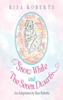 Snow White and the Seven Dwarfs: An Adaptation by Risa Roberts