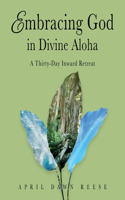 Embracing God in Divine Aloha
