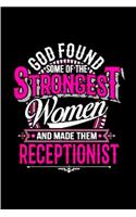 God found strongest women and made them receptionist: Receptionist Notebook journal Diary Cute funny humorous blank lined notebook Gift for student school college ruled graduation gift .. office job tra