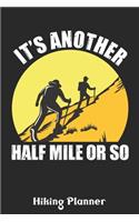 It's Another Half Mile Or So Hiking Planner