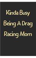 Kinda Busy Being A Drag Racing Mom