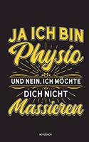 Ja Ich bin Physio und nein Ich möchte dich nicht massieren Notizbuch: Für Physiotherapeuten - Notizbuch Tagebuch ... - Notiz Buch Geschenk Journal Physio Notebook