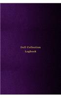 Doll Collection Logbook: Inventory keeping notebook journal for doll collectors - Keep note of, track and record your collectable dolls with this log book - Professional pur