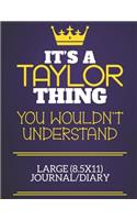 It's A Taylor Thing You Wouldn't Understand Large (8.5x11) Journal/Diary
