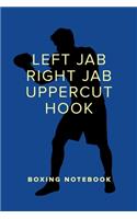 Left Jab Right Jab Uppercut Hook - Boxing Notebook