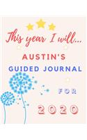 This Year I Will Austin's 2020 Guided Journal: 2020 New Year Planner Goal Journal Gift for Austin / Notebook / Diary / Unique Greeting Card Alternative